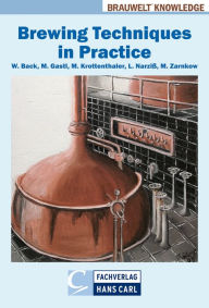 Title: Brewing Techniques in Practice: An In-depth Review of Beer Production with Problem Solving Strategies, Author: Werner Back