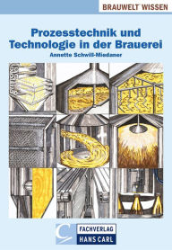 Title: Prozesstechnik und Technologie in der Brauerei, Author: Annette Schwill-Miedaner