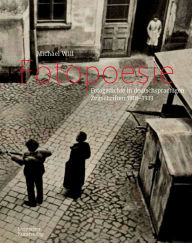 Title: Fotopoesie: Fotogedichte in deutschsprachigen Zeitschriften 1920-1940, Author: Michael Will