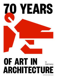Title: 70 Years of Art in Architecture in Germany, Author: Bundesministerium des Innern