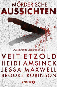 Title: Mörderische Aussichten: Thriller & Krimi bei Droemer Knaur #12: Ausgewählte Leseproben von Veit Etzold, Heidi Amsinck, Jessa Maxwell, Brooke Robinson u.v.m., Author: M. W. Craven