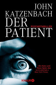 Title: Der Patient: Psychothriller, Author: John Katzenbach