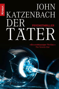 Title: Der Täter: Psychothriller, Author: John Katzenbach