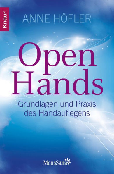 Open Hands: Grundlagen und Praxis des Handauflegens