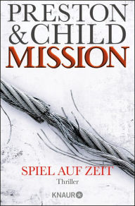 Title: Mission - Spiel auf Zeit: Ein Gideon-Crew-Thriller, Author: Douglas Preston