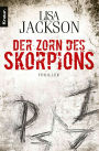 Der Zorn des Skorpions: Thriller