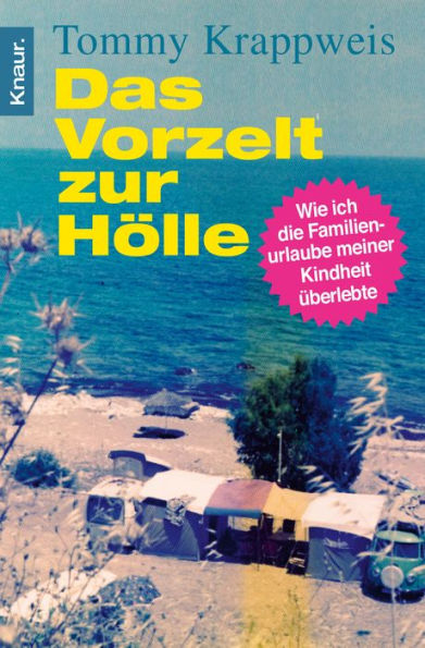 Das Vorzelt zur Hölle: Wie ich die Familienurlaube meiner Kindheit überlebte -