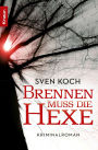 Brennen muss die Hexe: Kriminalroman