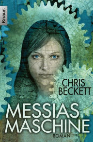 Title: Messias-Maschine: Roman, Author: Chris Beckett