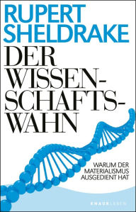 Title: Der Wissenschaftswahn: Warum der Materialismus ausgedient hat, Author: Rupert Sheldrake