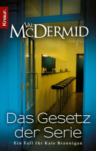 Title: Das Gesetz der Serie: Ein Fall für Kate Brannigan, Author: Val McDermid