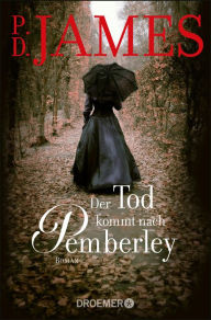 Title: Der Tod kommt nach Pemberley: Kriminalroman, Author: P. D. James