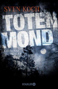 Title: Totenmond: Kriminalroman, Author: Sven Koch