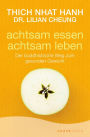 Achtsam essen - achtsam leben: Der buddhistische Weg zum gesunden Gewicht