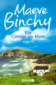 Title: Ein Cottage am Meer: Roman, Author: Maeve Binchy