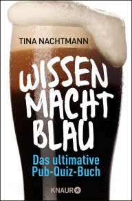 Title: Wissen macht blau: Das ultimative Pub-Quiz-Buch, Author: Tina Nachtmann