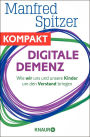 Digitale Demenz - Wie wir uns und unsere Kinder um den Verstand bringen: Ein Beitrag aus Querdenken 2014