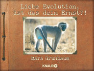 Title: Liebe Evolution, ist das dein Ernst?!, Author: Mara Grunbaum