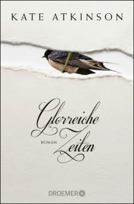 Title: Glorreiche Zeiten: Roman, Author: Kate Atkinson