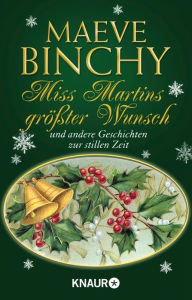 Title: Miss Martins größter Wunsch: und andere Geschichten zu stillen Zeit, Author: Maeve Binchy