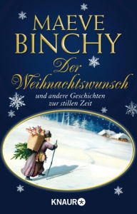 Title: Der Weihnachtswunsch: und andere Geschichten zu stillen Zeit, Author: Maeve Binchy
