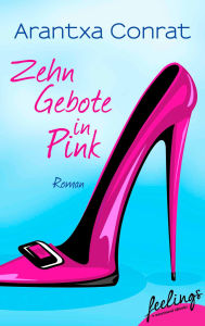 Title: 10 Gebote in Pink: Roman, Author: Arantxa Conrat