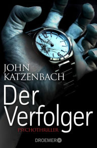Title: Der Verfolger: Thriller, Author: John Katzenbach