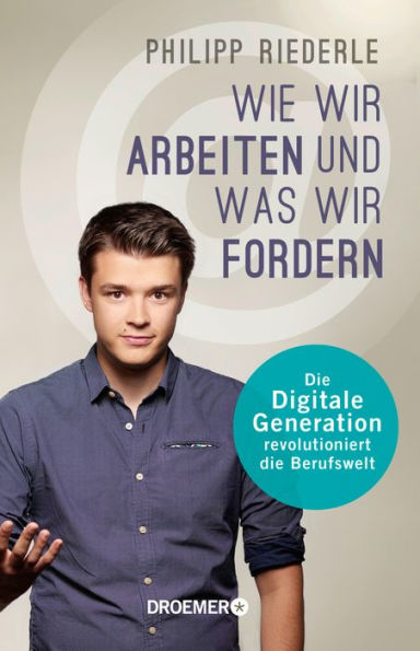 Wie wir arbeiten, und was wir fordern: Die digitale Generation revolutioniert die Berufswelt