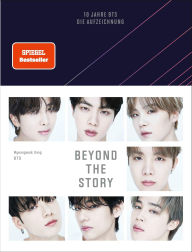 Title: Beyond The Story: 10 Jahre BTS - Die Aufzeichnung Deutsche Ausgabe des ersten und einzigen offiziellen Buchs von BTS, veröffentlicht zur Feier des 10-jährigen Jubiläums, Author: Myeongseok Kang