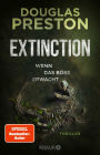 Extinction. Wenn das Böse erwacht: Thriller 'Relic' meets 'Jurassic Park' - der neue Thriller von Bestsellerautor Douglas Preston.