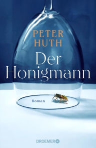 Title: Der Honigmann, Author: Peter Huth