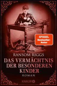 Title: Das Vermächtnis der besonderen Kinder: Roman, Author: Ransom Riggs