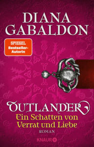 Title: Outlander - Ein Schatten von Verrat und Liebe: Roman, Author: Diana Gabaldon