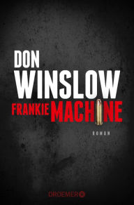 Title: Frankie Machine: Roman, Author: Don Winslow