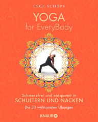 Title: Yoga for EveryBody - schmerzfrei und entspannt in Schultern & Nacken: Die 33 wirksamsten Übungen, Author: Inge Schöps