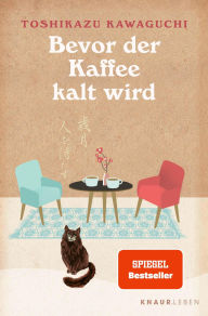 Title: Bevor der Kaffee kalt wird: Die BookTok-Sensation / TikTok made me buy it!, Author: Toshikazu Kawaguchi