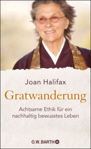 Title: Gratwanderung: Achtsame Ethik für ein nachhaltig bewusstes Leben, Author: Joan Halifax