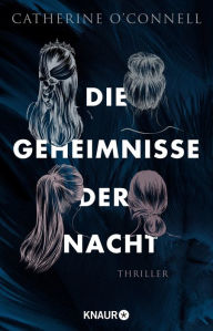 Title: Die Geheimnisse der Nacht: Thriller, Author: Catherine O'Connell
