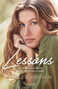 Title: Lessons: Mein Weg zu einem sinnerfüllten Leben, Author: Gisele Bündchen