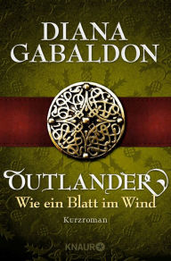 Title: Outlander - Wie ein Blatt im Wind: Kurzroman, Author: Diana Gabaldon