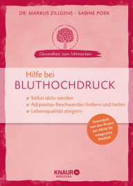 Title: Hilfe bei Bluthochdruck: selbst aktiv werden - Beschwerden lindern und heilen - Lebensqualität steigern, Author: Dr. Markus Zillgens