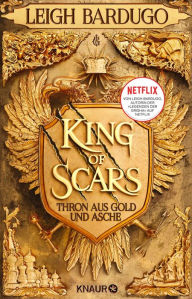 Title: King of Scars: Thron aus Gold und Asche, Author: Leigh Bardugo