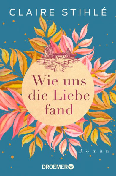 Wie uns die Liebe fand: Roman