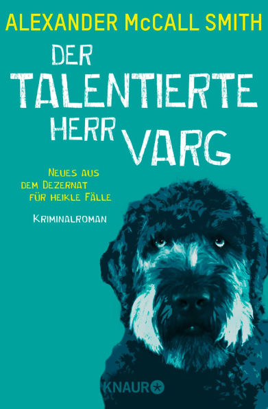 Der talentierte Herr Varg: Neues aus dem Dezernat für heikle Fälle. Kriminalroman