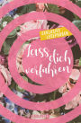 Lass dich verführen: Große Gefühle bei Knaur: Ausgewählte Leseproben von Gabriella Engelmann, Dani Atkins, Alice Pantermüller, Tami Fischer, Sina Beerwald uvm.