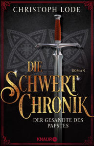 Title: Die Schwertchronik: Der Gesandte des Papstes, Author: Christoph Lode