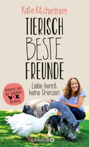 Title: Tierisch beste Freunde - Liebe kennt keine Grenzen: (Das Buch der bekannten Tier-Expertin - für alle Fans der beliebten TV-Serie und für alle Tierfreunde.), Author: Kate Kitchenham