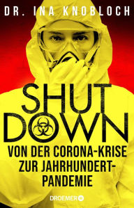 Title: Shutdown: Von der Corona-Krise zur Jahrhundert-Pandemie, Author: Dr. Ina Knobloch