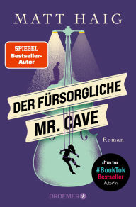 Title: Der fürsorgliche Mr. Cave, Author: Matt Haig