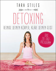 Title: Detoxing: Reinige deinen Körper, kläre deinen Geist, Author: Tara Stiles